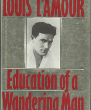 Education of a Wandering Man: A Memoir by Louis L’Amour (1989) ~ by Louis L’Amour