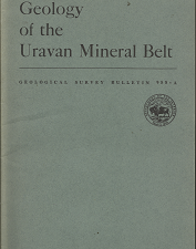 Geological Survey Bulletin 988-A: Geology of the Uravan Mineral Belt (1952) ~ by R. P. Fischer, and L. S. Hilpert