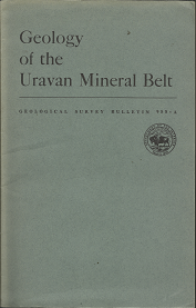 Geological Survey Bulletin 988-A: Geology of the Uravan Mineral Belt (1952) ~ by R. P. Fischer, and L. S. Hilpert