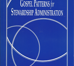 Gospel Patterns for Stewardship Administration (1996) ~ by Richard K. Miner