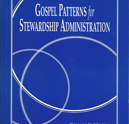 Gospel Patterns for Stewardship Administration (1996) ~ by Richard K. Miner