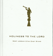 Holiness to the Lord (2006) ~ by West Jordan Utah East Stake