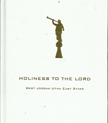 Holiness to the Lord (2006) ~ by West Jordan Utah East Stake