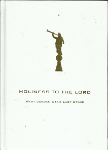 Holiness to the Lord (2006) ~ by West Jordan Utah East Stake