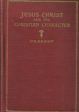 Jesus Christ and the Christian Character (1906) ~ by Francis Greenwood Peabody