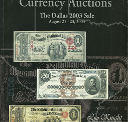 Lyn Knight Currency Auctions: The Dallas 2003 Sale: August 21 – 23, 2003