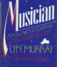 Musician: A Hollywood Journal of Wives, Women, Writers, Lawyers, Directors, Producers and Music (1987) ~ by Lyn Murray