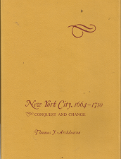 New York City, 1664-1710: Conquest and Change (1976) ~ by Thomas J. Archdeacon