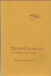 New York City, 1664-1710: Conquest and Change (1976) ~ by Thomas J. Archdeacon