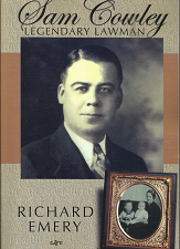 Sam Cowley: Legendary Lawman (2004) ~ by Richard L. Emery