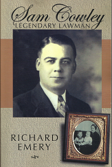 Sam Cowley: Legendary Lawman (2004) ~ by Richard L. Emery
