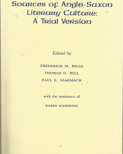 Sources of Anglo-Saxon Literary Culture: A Trial Version (1990) ~ Edited by Frederick M. Biggs, Thomas D. Hill, Paul E. Szarmach