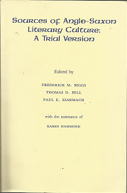 Sources of Anglo-Saxon Literary Culture: A Trial Version (1990) ~ Edited by Frederick M. Biggs, Thomas D. Hill, Paul E. Szarmach