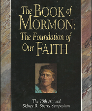 The Book of Mormon: The Foundation of Our Faith (The 28th Annual Sidney B. Sperry Symposium) (1999)