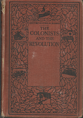The Colonists and the Revolution (1913) ~ Edited by Charles L. Barstow