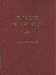 The Lord of Experience (1967) ~ by Clinton F. Larson
