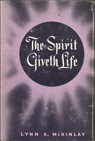 The Spirit Giveth Life (1955) ~ by Lynn A. McKinlay