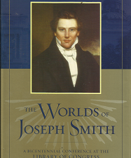 The Worlds of Joseph Smith: A Bicentennial Conference at the Library of Congress (2006) ~ by Edited by John W. Welch ~ Hardbound