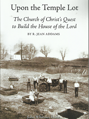Upon the Temple Lot: The Church of Christ’s Quest to Build the House of the Lord (2012) ~ by R. Jean Addams
