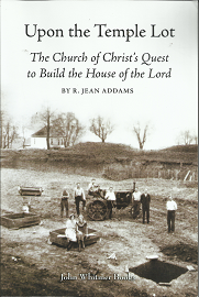 Upon the Temple Lot: The Church of Christ’s Quest to Build the House of the Lord (2012) ~ by R. Jean Addams