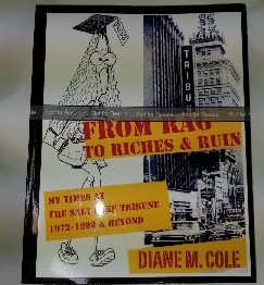 From Rag to Riches & Ruin ~ My Times at the Salt Lake Tribune 1972-1998 & Beyond