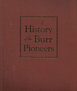 A History of the Burr Pioneers ~ Wesley R. Burr and Leorial Waters Abbott