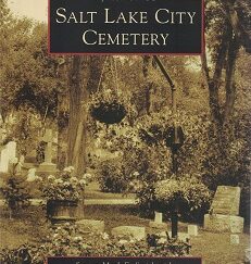 Salt Lake City Cemetery ~ Images of America Series ~ Sexton Mark Smith (Signed by the authors)