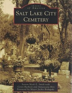 Salt Lake City Cemetery ~ Images of America Series ~ Sexton Mark Smith (Signed by the authors)