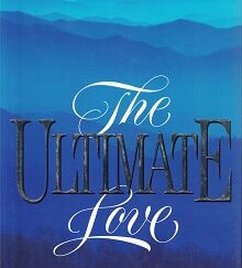 The Ultimate Love ~ True Stories of Faith and Courage ~ Kris Mackay
