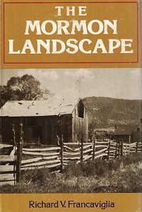 The Mormon Landscape ~ Richard V. Francaviglia ~ Hardbound with Dust Jacket