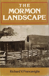 The Mormon Landscape ~ Richard V. Francaviglia ~ Hardbound with Dust Jacket