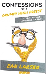 Confessions of a Grumpy High Priest ~ Zan Larsen ~ Softbound ~ ISBN: 9781728654300
