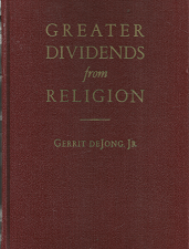 Greater Dividends from Religion – Gerrit Dejong Jr.