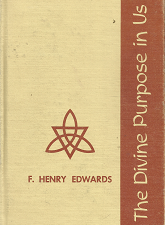 The Divine Purpose in Us – F. Henry Edwards
