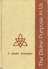The Divine Purpose in Us – F. Henry Edwards