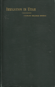 Irrigation in Utah[1898] – Charles Hillman Brough