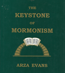The Keystone of Mormonism – Arza Evans – 0972881301