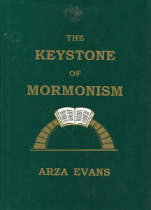 The Keystone of Mormonism – Arza Evans – 0972881301