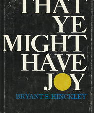 That Ye Might Have Joy – Bryant S. Hinckley