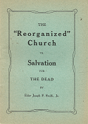 The “Reorganized” Church VS. Salvation for The Dead  [1905] – Joseph F. Smith Jr.