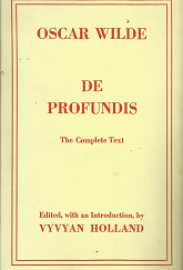 Oscar Wilde: De Profundis: the Complete Text - Vyvyan Holland