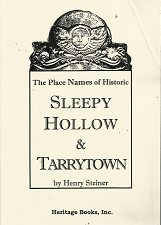 The Place Names of History Sleepy Hollow & Tarrytown – Henry Steiner – 788409611