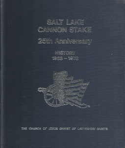 Salt Lake Cannon Stake 25th Anniversary History: 1953-1978 (1978) ~ by The Church of Jesus Christ of Latter-day Saints