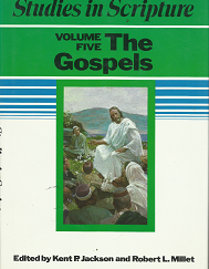 Studies in Scriptures: The Gospels: Volume 5 – Kent P. Jackson & Robert L. Millet – 087579064X
