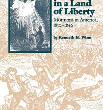Exiles in a Land of Liberty, Mormons in America, 1830-1846 ~ Kenneth H. Winn