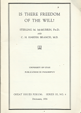 Is There Freedom of the Will? (1956) ~ by Sterling M. McMurrin, Ph.D., and C. H. Hardin Branch, M.D.