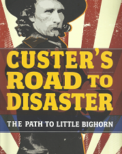 Custer’s Road to Disasters: The Path to Little Bighorn – Kevin M. Sullivan – 9780762784417