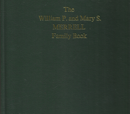 The William P. and Mary S. Merrell Family Book (2 Vol. Set)