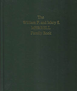 The William P. and Mary S. Merrell Family Book (2 Vol. Set)