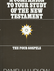 A Companion to Your Study of the New Testament: The Four Gospels - Daniel H. Ludlow - 0877479453